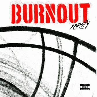 BURNOUT by Knasty