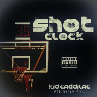 Shot Clock by Kid Caddilac