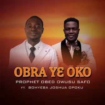 Obra Yɛ Oko by Prophet Obed Owusu Safo