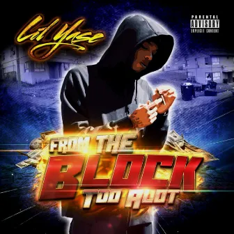 From the Block Too Alot by Lil Yase