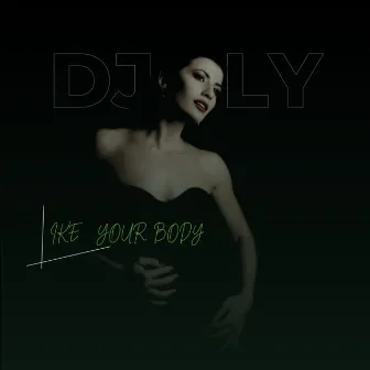 Like your body by DjLy