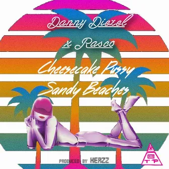 Cheescake, Pussy, Sandy beaches (feat. Razco) by Danny Diezel