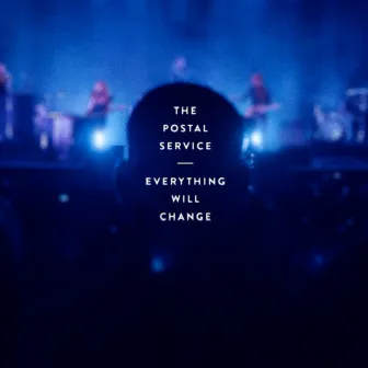 Everything Will Change by The Postal Service