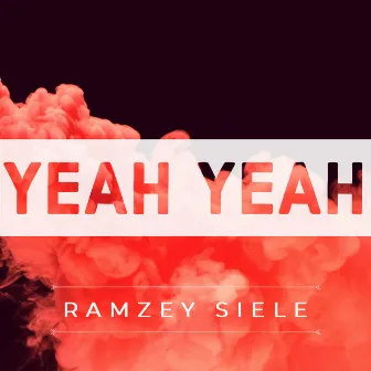 Yeah Yeah by Ramzey Siele