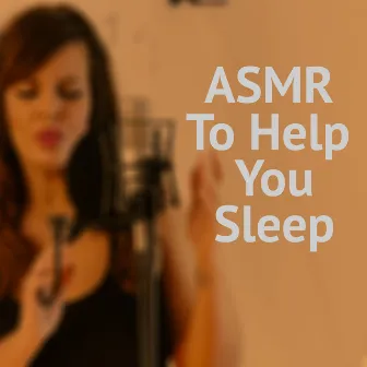 Asmr To Help You Sleep by Asmr