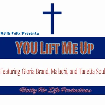 You Lift Me Up by Keith Felix