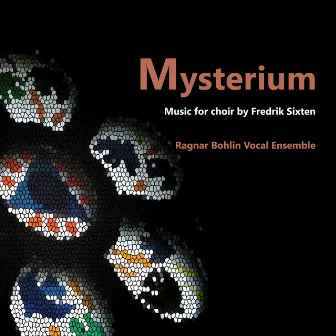 Mysterium by Ragnar Bohlin Vocal Ensemble