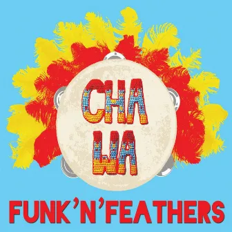 Funk 'n' Feathers by Cha Wa