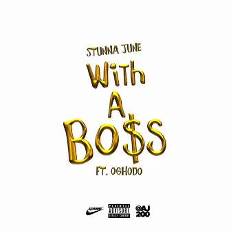 With a Boss (feat. Oghodo) - Single by Stunna June