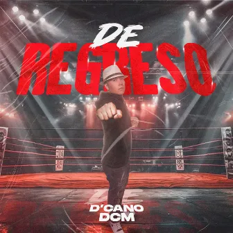 De Regreso by D'CANO DCM