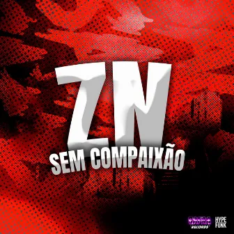 ZN SEM COMPAIXÃO by DJ MAGUINA ORIGINAL