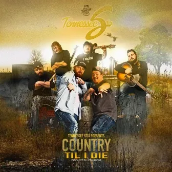 Country 'til I Die by The Tennessee Stix