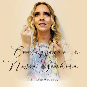 Consagração à Nossa Senhora by Simone Medeiros