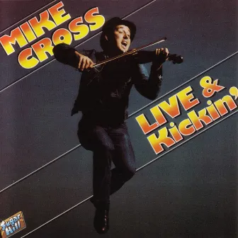 Live And Kickin' - Live by Mike Cross