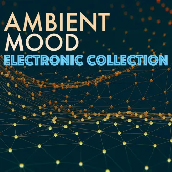 Ambient Mood - Easy Listening Electronic Wellbeing Luxury Collection of Instrumental Music by Waiting Room Academy