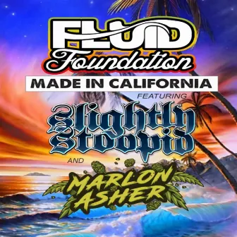 Made in California (feat. Slightly Stoopid & Marlon Asher) by Fluid Foundation