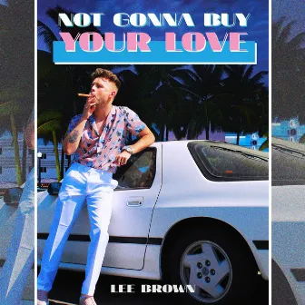 Not Gonna Buy Your Love by Lee Brown