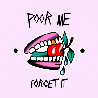 forget it by poorME