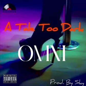 A Tale Too Dark by Omni