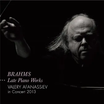 Brahms Late Piano Works by ヨハネス・ブラームス