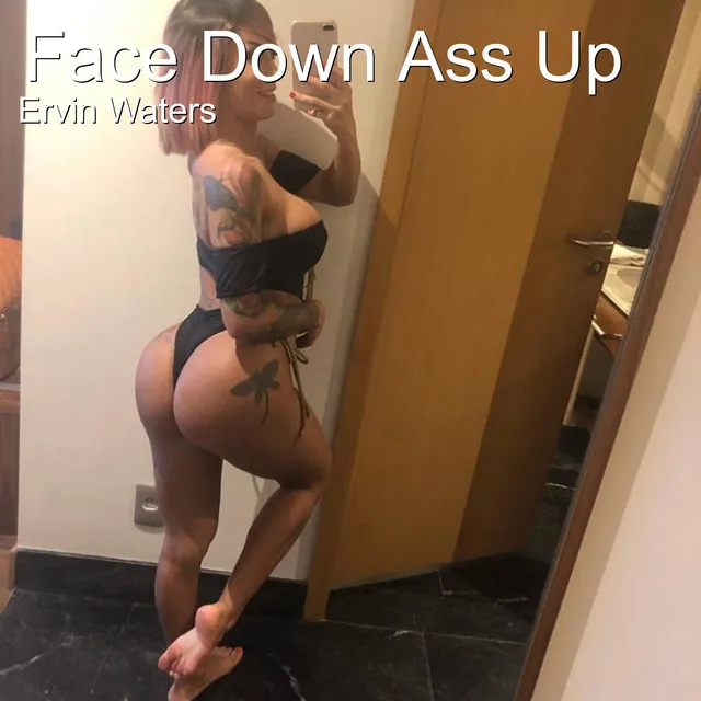 Face Down Ass Up