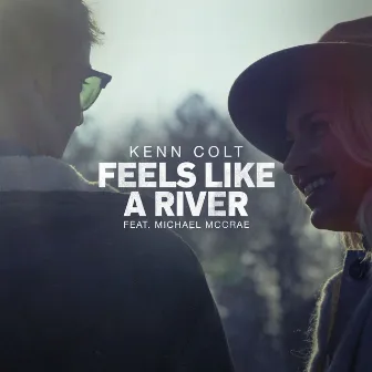 Feels Like A River (feat. Michael McCrae) by Kenn Colt