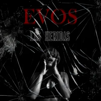 Las Heridas by EVOS