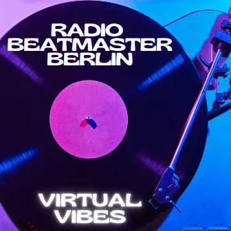 Virtual Vibes by Radio Beatmaster Berlin