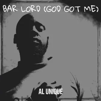 Bar Lord (God Got Me) by Al Unique