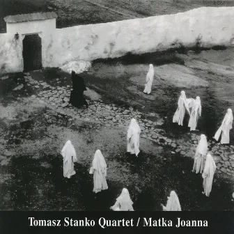 Matka Joanna by Tomasz Stanko Quartet