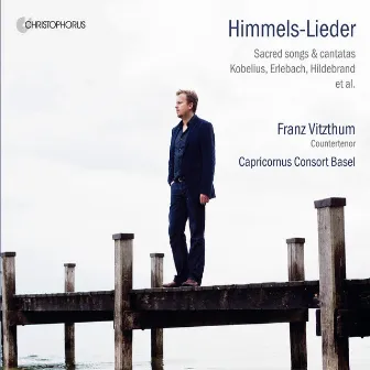 Himmels-Lieder: Sacred Songs & Cantatas by Franz Vitzthum