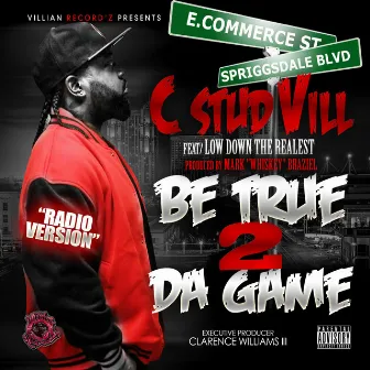 Be True 2 Da Game by C-Stud Vill