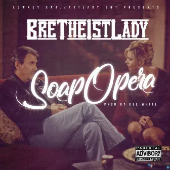 Soap Opera by Bre The 1st Lady