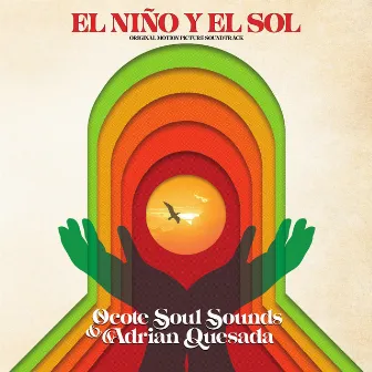 El Niño y el Sol (Original Motion Picture Soundtrack) by Ocote Soul Sounds