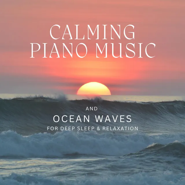 Calming Piano Music and Ocean Waves for Deep Sleep & Relaxation