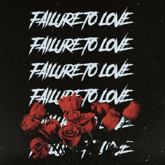 Failure To Love by LEO