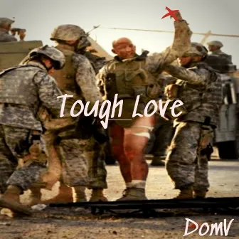 Tough Love by DomV