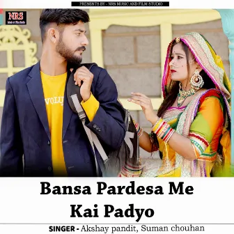 Bansa Pardesa Me Kai Padyo by Akshay Pandit