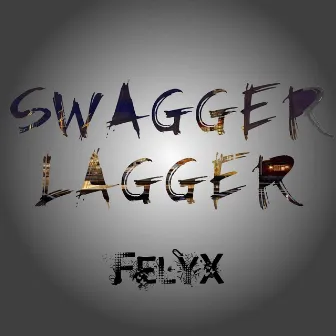 Swagger Lagger by Felyx