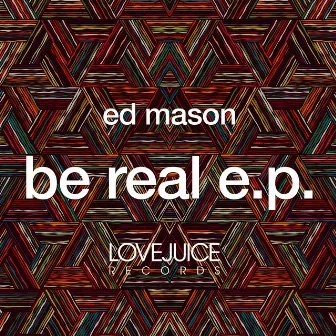 Be Real by Ed Mason