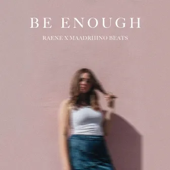 Be Enough by RAENE