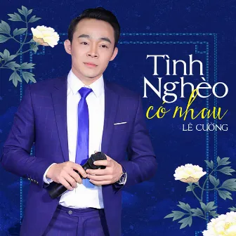 Tình Nghèo Có Nhau by Lê Cường