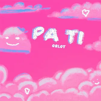 Pa Ti by Orlot