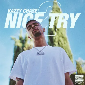 Nice Try 2 by Kazzy Chase