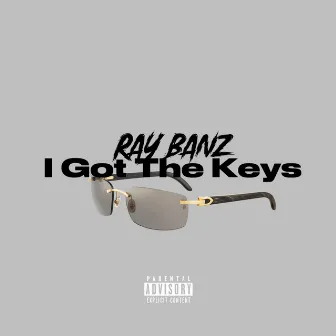 I Got The Keys by Ray Banz