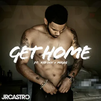 Get Home (Get Right) by JR Castro