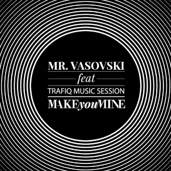 Make You Mine by Mr. Vasovski