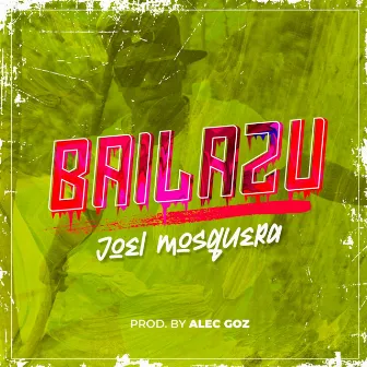 Bailazu by Joel Mosquera