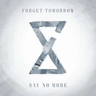 Say No More by Forget Tomorrow