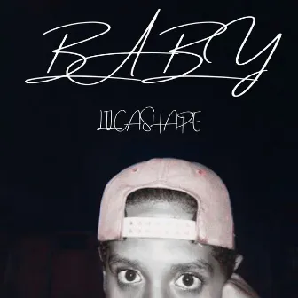 BABY by lil cash ape